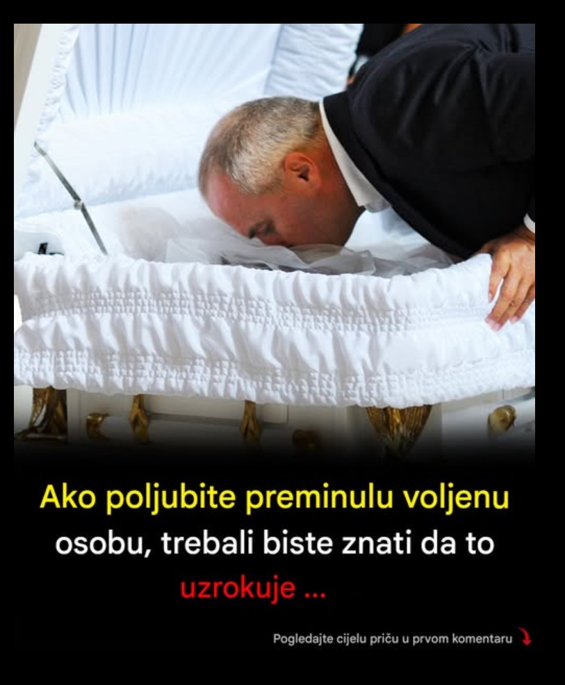 Da li je u redu poljubiti preminulu voljenu osobu? Emocije, kultura i lični izbor