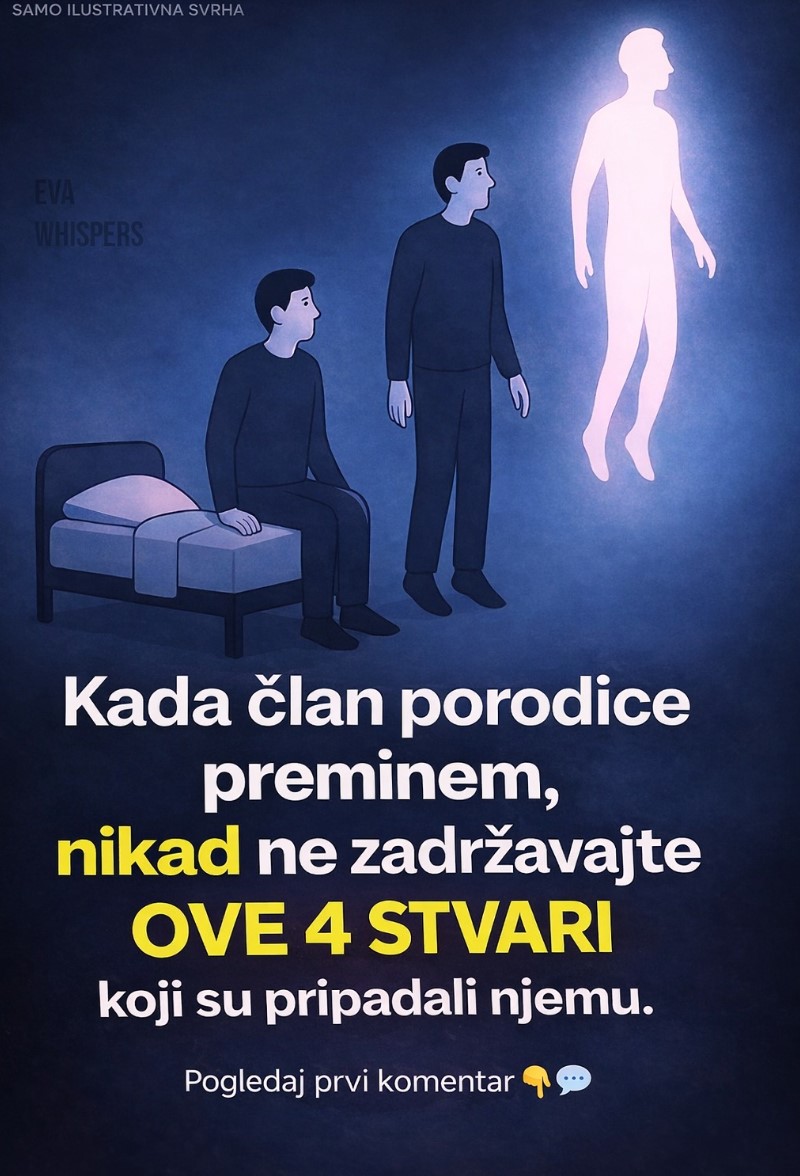Kada Umre Član Porodice: 4 Stvari Koje Nikada Ne Treba Zadržavati