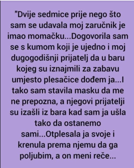 “Dvije sedmice prije nego što sam se udavala…”