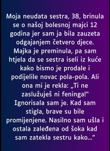 Moja neudata sestra (38) brinula se o našoj bolesnoj majci 12 godina…