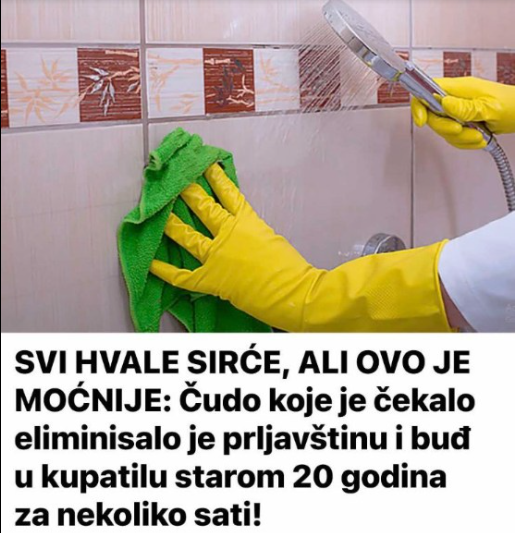 SVI HVALE SIRĆE, ALI OVO JE MOĆNIJE: Čudo koje je čekalo eliminisalo je prljavštinu i buđ u kupatilu starom 20 godina za nekoliko sati!
