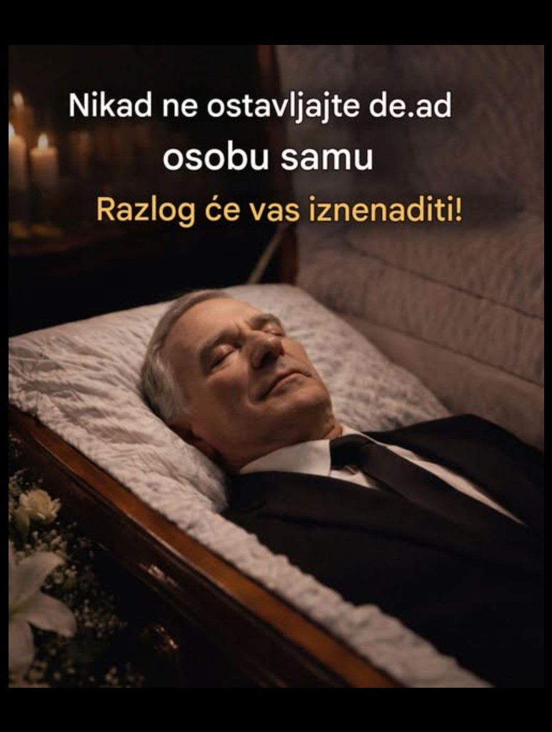Nikad ne ostavljajte voljenu osobu samu nakon smrti