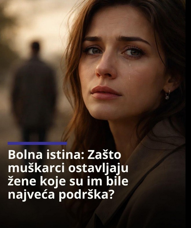 Bolna istina: Zašto muškarci ostavljaju žene koje su im bile najveća podrška?