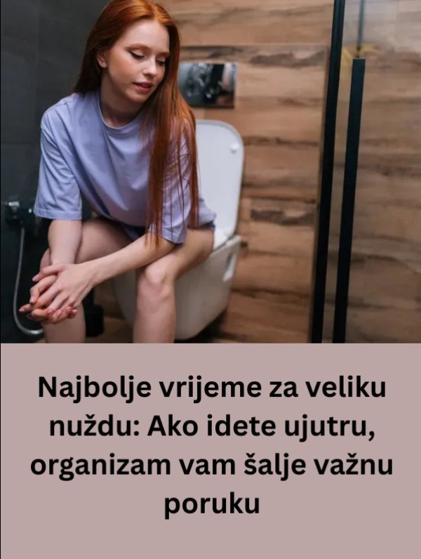 Najbolje vrijeme za veliku nuždu i šta jutarnja probava govori o zdravlju organizma