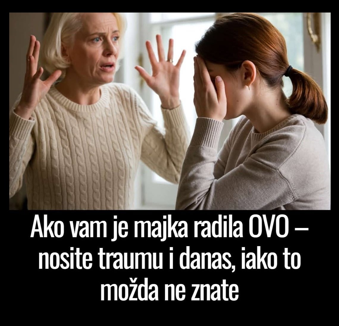 Tiha trauma iz djetinjstva: Ako je vaša majka radila OVO, posljedice osjećate i danas
