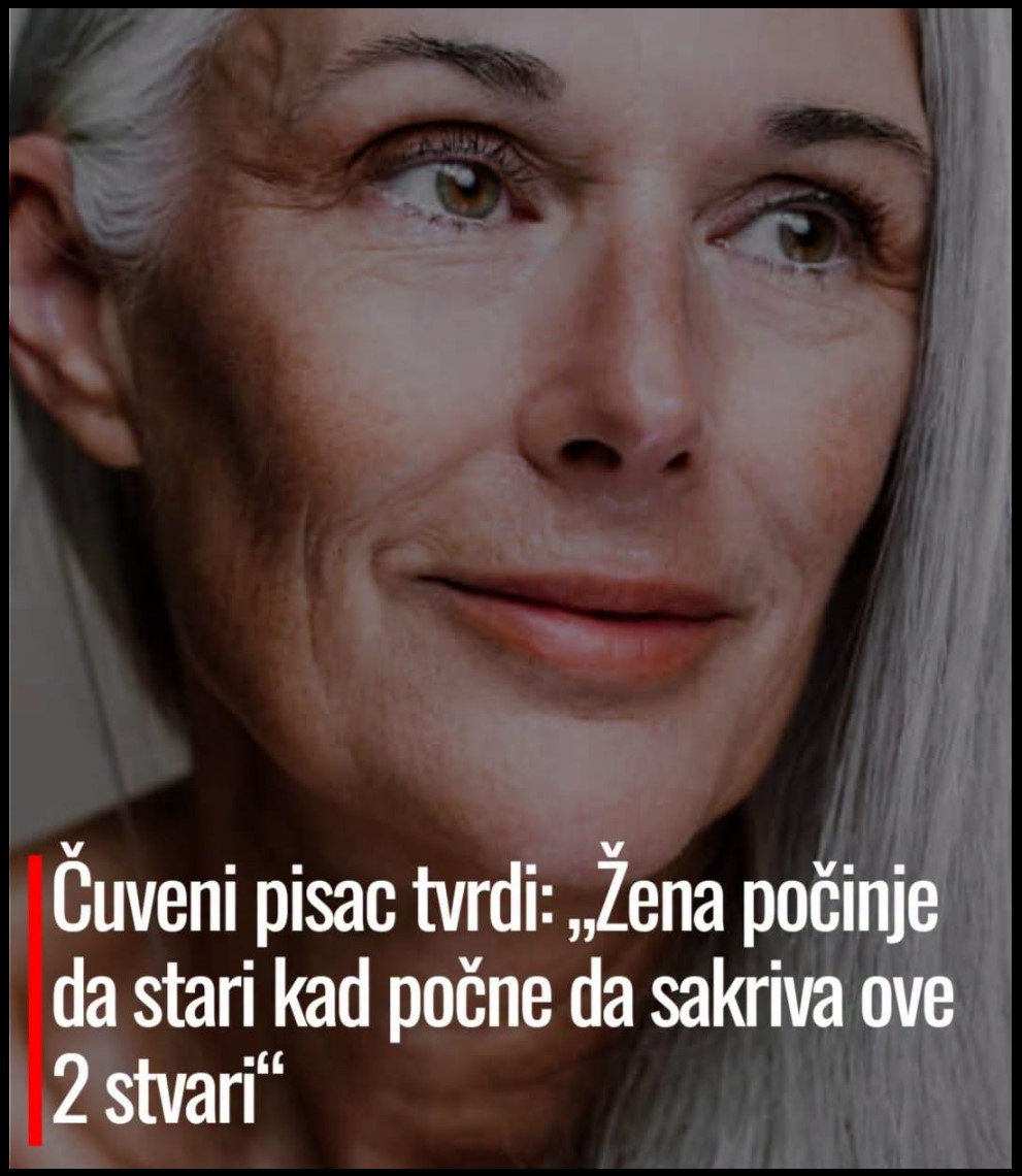 Čuveni pisac tvrdi: Žena počinje da stari kada počne da sakriva ove 2 stvari