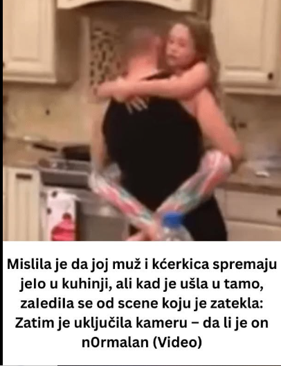 Mislila je da joj muž i kćerkica spremaju jeIo u kuhinji, ali kad je ušla u tamo, zaIediIa se od scene koju je zatekla