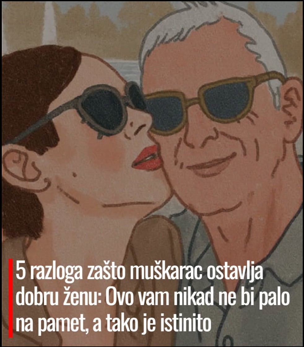 5 razloga zašto muškarac ostavlja dobru ženu: Istina koja će vam otvoriti oči