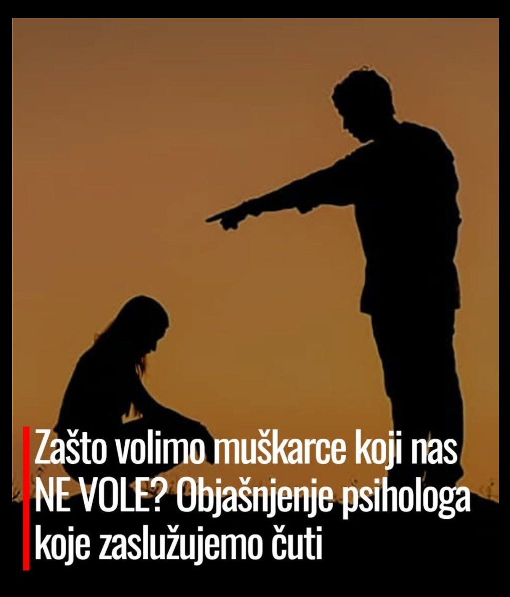 Zašto volimo muškarce koji nas ne vole? Objašnjenje psihologa koje zaslužujemo čuti