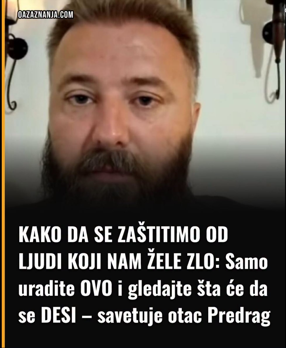 Kako da se zaštitimo od ljudi koji nam žele zlo: Samo uradite ovo i gledajte šta će da se desi – savetuje otac Predrag
