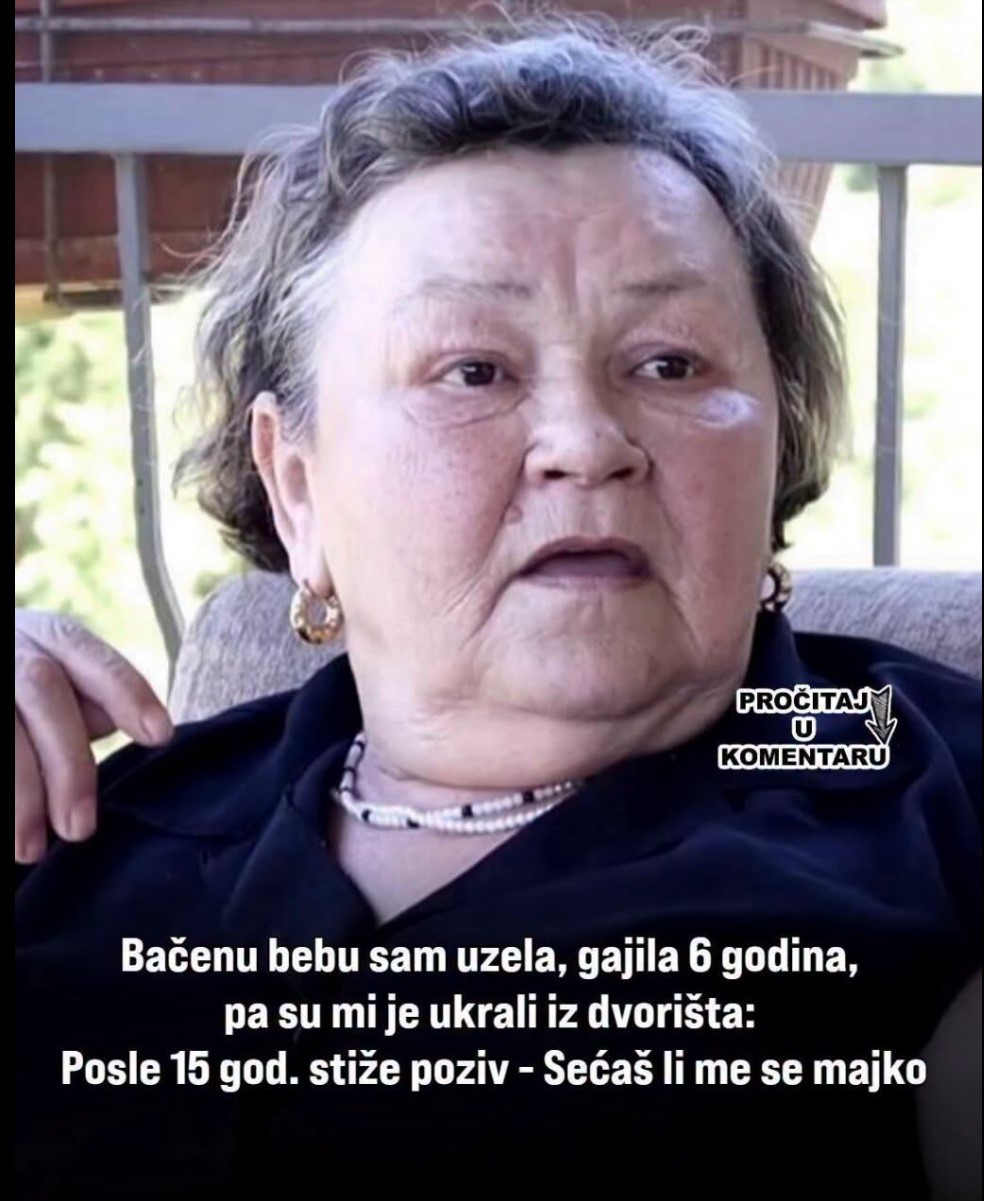 Bačenu bebu sam uzela, gajila 6 godina, pa su mi je ukrali iz dvorišta: Posle 15 god. stiže poziv – Sećaš li me se majko