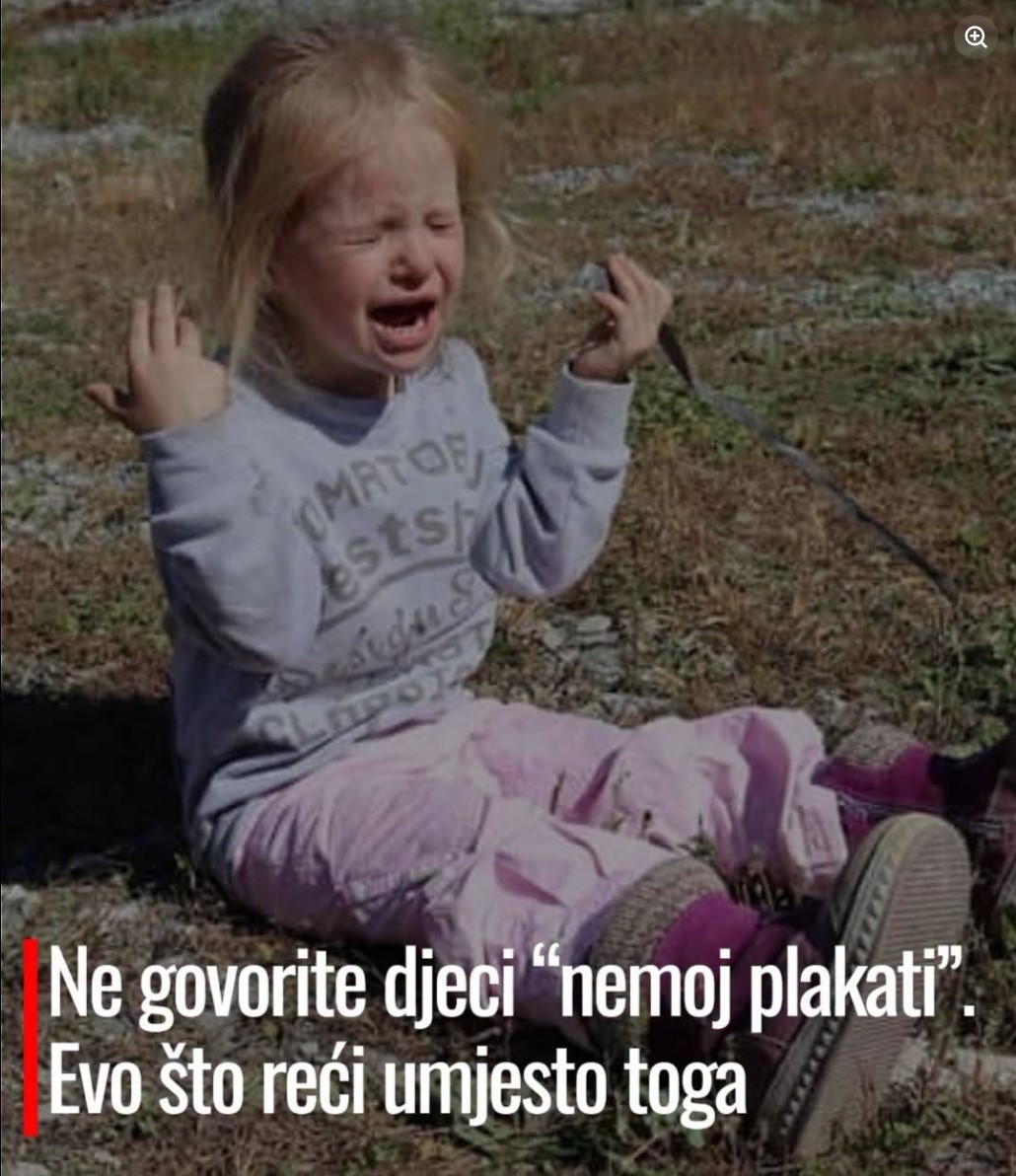 Zašto rečenica “nemoj plakati” djeci stvara kontraefekt i što reći umjesto toga