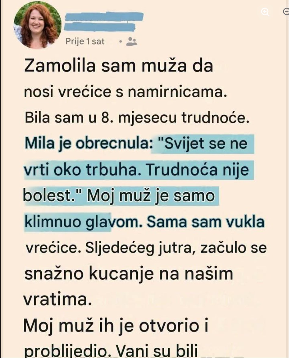 Bila sam u osmom mesecu trudnoće kada sam zamolila muža da mi pomogne i unese kese iz prodavnice.