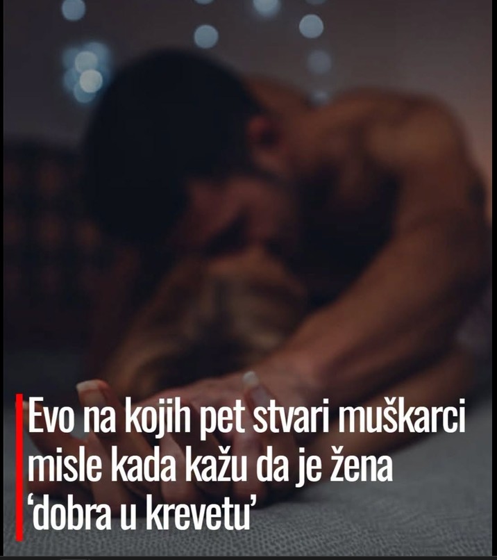 Evo na kojih pet stvari muškarci misle kada kažu da je žena ‘dobra u krevetu’