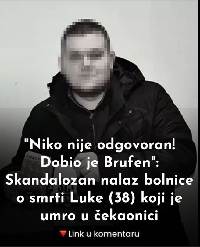 NALAZ BOLNICE O SMRTI LUKE (38) U ČEKAONICI: Komisija tvrdi da nije bilo propusta, porodica traži dodatne odgovore