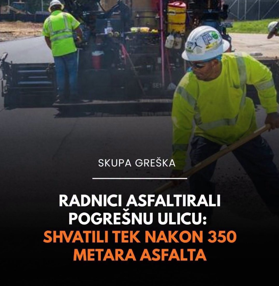 Radnici asfaltirali pogrešnu ulicu: Shvatili tek nakon 350 metara asfalta