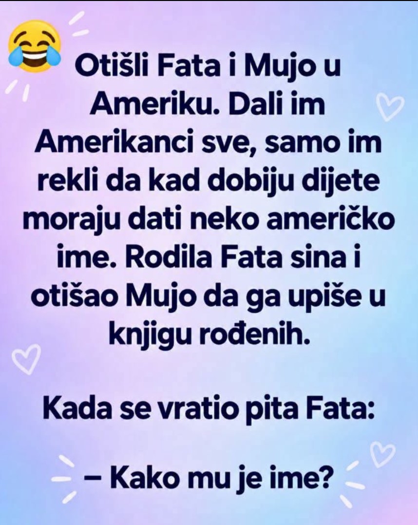 VIC DANA: Fata i Mujo otišli u Ameriku, a sinovo ime nasmejalo je sve