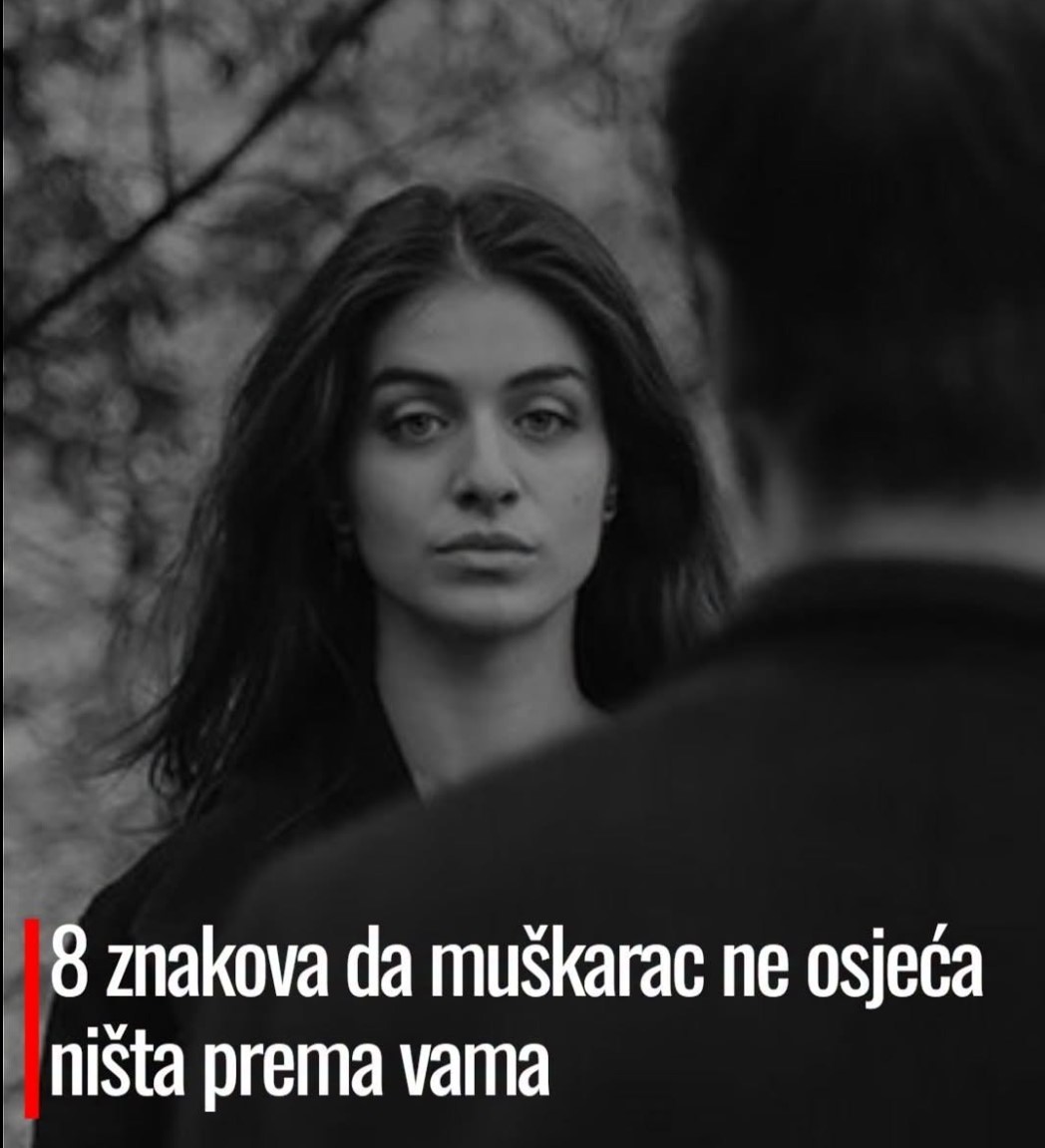 8 znakova da muškarac ne osjeća ništa prema vama