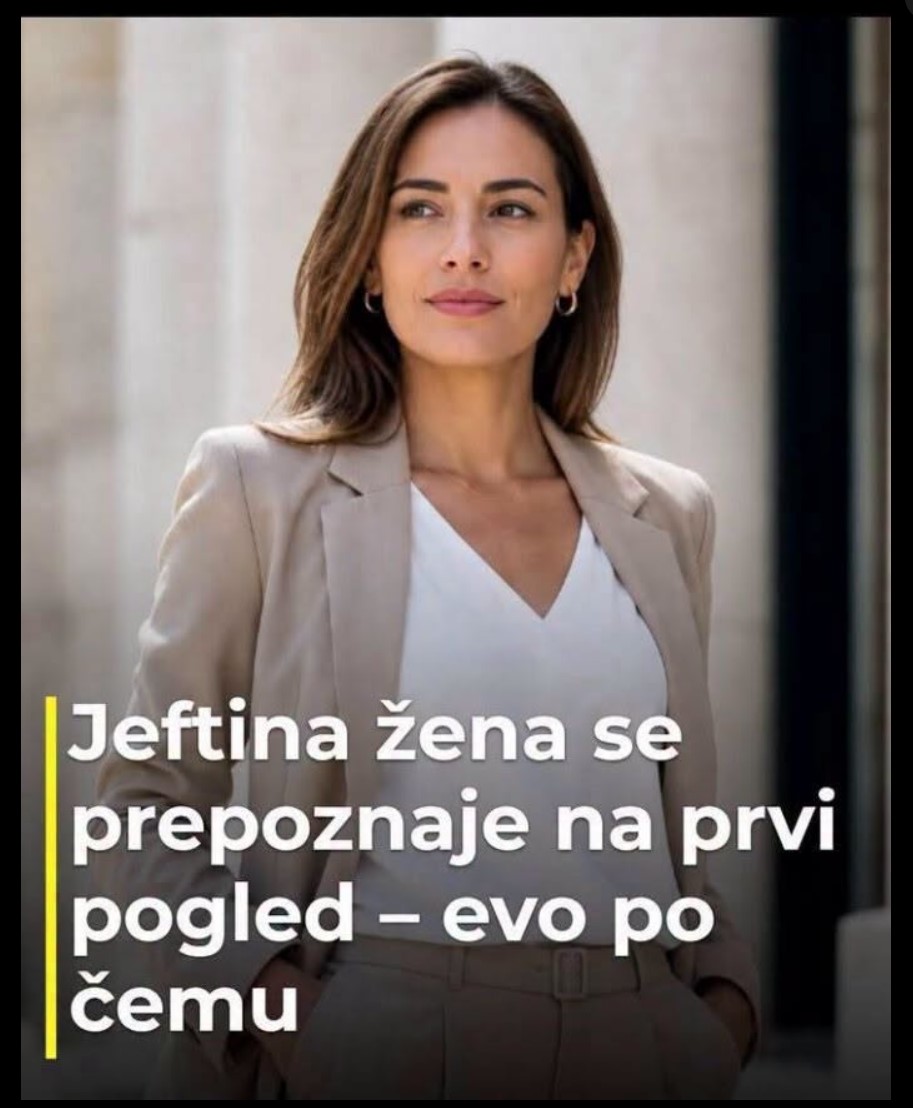 Jeftina žena se prepoznaje na prvi pogled – Evo po čemu!