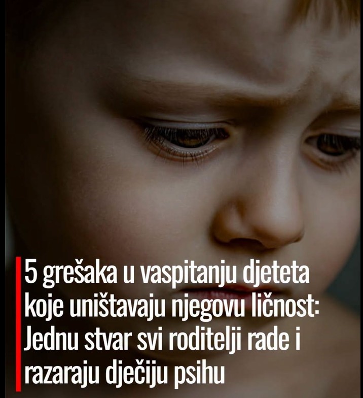 Pet grešaka u vaspitanju dece koje neprimetno razaraju samopouzdanje i dječiju psihu