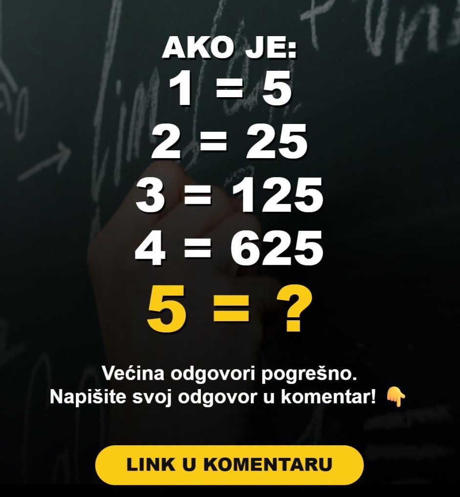 MOZGALICA: Ako je 1=5, 2=25, 3=125 i 4=625 – koliko je 5?