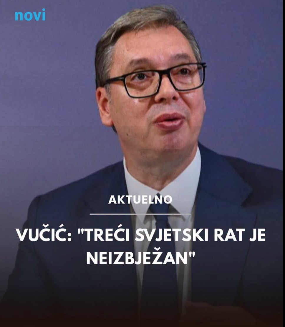 Vučić: “Treći svjetski rat je neizbježan