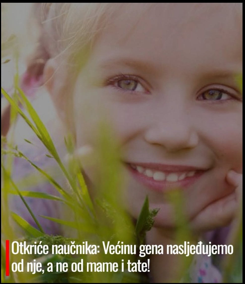 Otkriće naučnika: Većinu gena nasljeđujemo od nje, a ne od mame i tate!