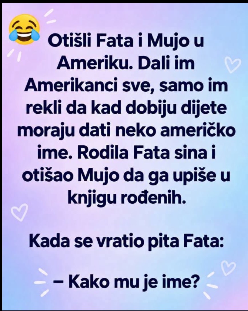 VIC DANA: Fata i Mujo otišli u Ameriku, a sinovo ime nasmejalo je sve