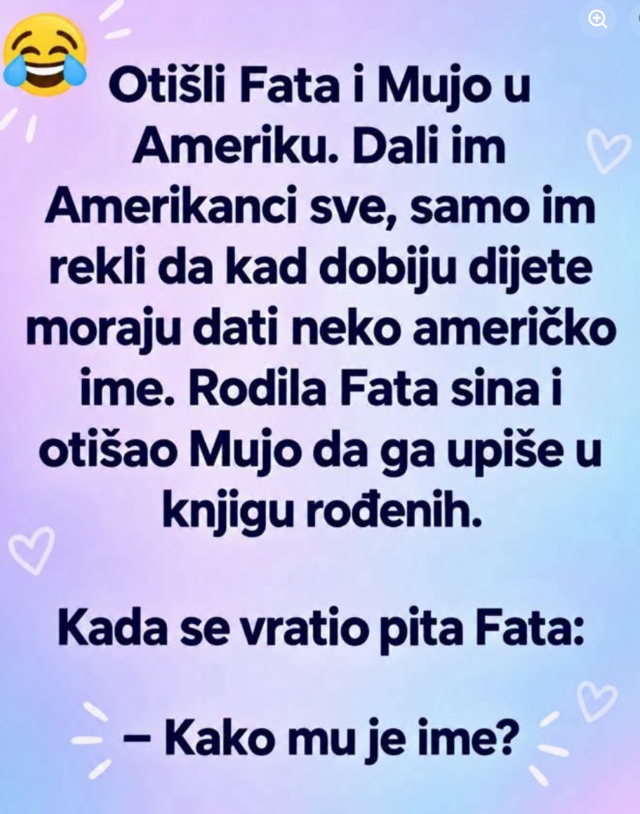 VIC DANA: Fata i Mujo otišli u Ameriku, a sinovo ime nasmejalo je sve