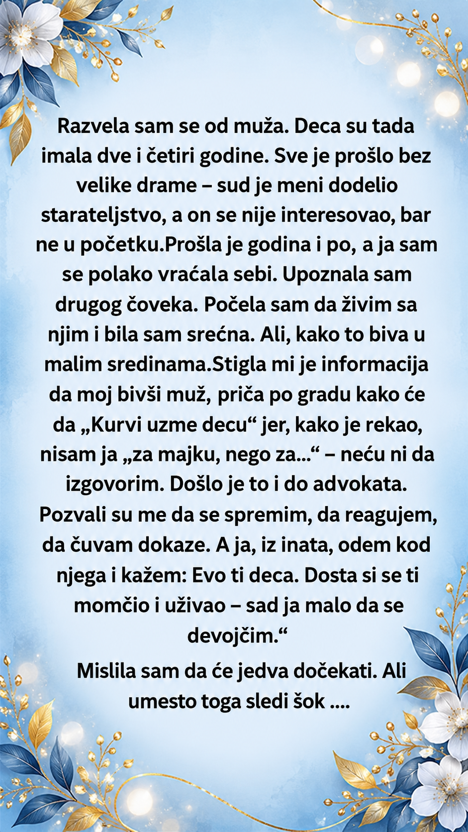 Bivši muž mi je prijetio da će mi oduzeti djecu, a kada sam mu ih dovela, otkrila sam šokantnu tajnu svog novog partnera!